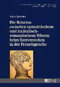 Die Relation Zwischen Syntaktischem Und Lexikalisch-Semantischem Wissen Beim Satzverstehen in Der Fremdsprache