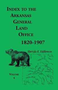 Index to the Arkansas General Land Office, 1820-1907, Volume Four