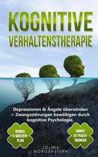 Kognitive Verhaltenstherapie: Depressionen & AEngste uberwinden + Zwangsstoerungen bewaltigen durch kognitive Psychologie. Bonus