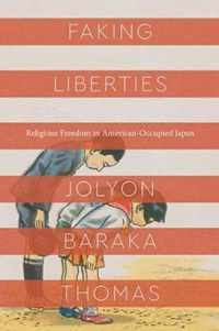 Faking Liberties  Religious Freedom in AmericanOccupied Japan