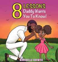 8 Lessons Daddy Wants You to Know