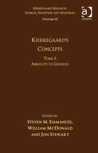 Volume 15, Tome I: Kierkegaard's Concepts: Absolute to Church