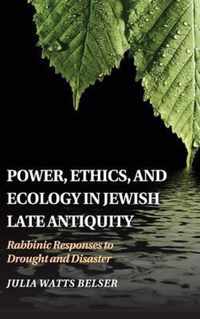 Power Ethics & Ecology In Jewish Late An