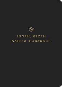 ESV Scripture Journal: Jonah, Micah, Nahum, and Habakkuk