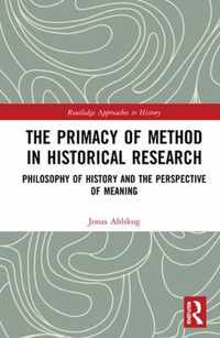 The Primacy of Method in Historical Research