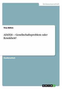 AD(H)S - Gesellschaftsproblem oder Krankheit?