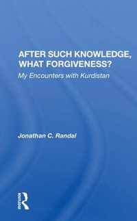 After Such Knowledge, What Forgiveness?