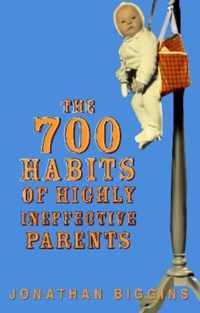 700 Habits Of Highly Ineffective Parents