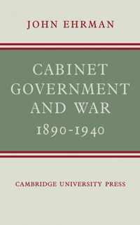 Cabinet Government and War, 1890-1940