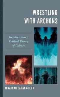 Wrestling with Archons