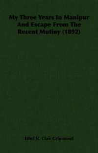 My Three Years In Manipur And Escape From The Recent Mutiny (1892)