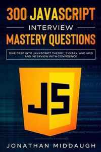 300 JavaScript Interview Mastery Questions