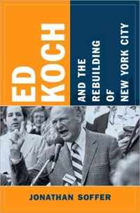 Ed Koch and the Rebuilding of New York City