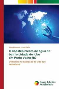 O abastecimento de agua no bairro cidade do lobo em Porto Velho-RO