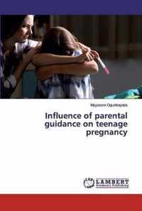 Influence of parental guidance on teenage pregnancy