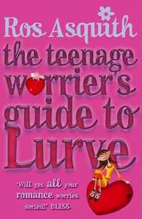 TEENAGE WORRIERS GUIDE TO LURVE