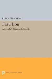 Frau Lou - Nietzsche`s Wayward Disciple