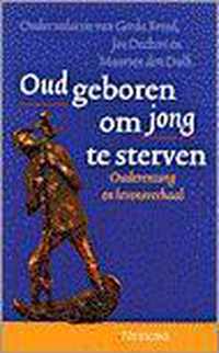 Oud geboren om jong te sterven