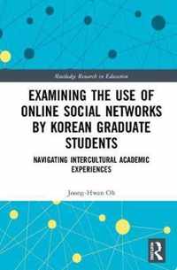 Examining the Use of Online Social Networks by Korean Graduate Students