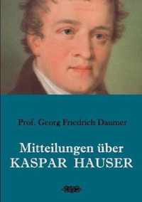 Mitteilungen uber Kaspar Hauser