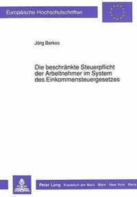 Die Beschraenkte Steuerpflicht Der Arbeitnehmer Im System Des Einkommensteuergesetzes