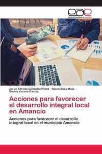 Acciones para favorecer el desarrollo integral local en Amancio