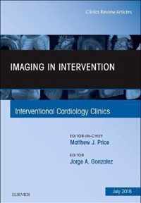 Imaging in Intervention, An Issue of Interventional Cardiology Clinics