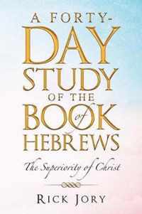 A Forty-Day Study of the Book of Hebrews