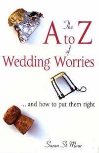 The A-Z of Wedding Worries... and How to Put Them Right