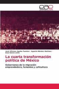 La cuarta transformacion politica de Mexico
