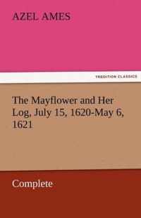 The Mayflower and Her Log, July 15, 1620-May 6, 1621 - Complete