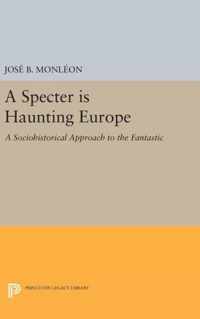 A Specter is Haunting Europe - A Sociohistorical Approach to the Fantastic