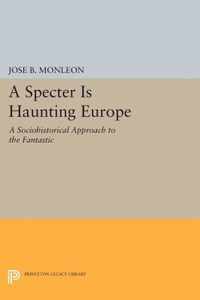 A Specter is Haunting Europe - A Sociohistorical Approach to the Fantastic