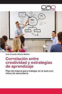 Correlacion entre creatividad y estrategias de aprendizaje