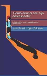 !Como educar a tu hijo adolescente!