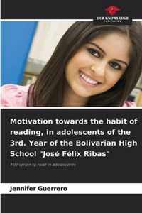 Motivation towards the habit of reading, in adolescents of the 3rd. Year of the Bolivarian High School Jose Felix Ribas