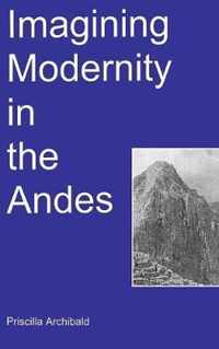 Imagining Modernity in the Andes