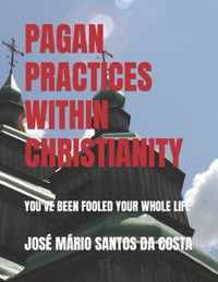 Pagan Practices Within Christianity