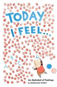 Today I Feel ...: an Alphabet of Feelings