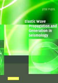 Elastic Wave Propagation and Generation in Seismology