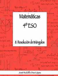 Matematicas 4 Degrees ESO - 8. Resolucion de triangulos