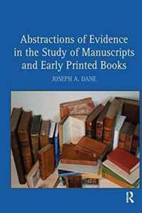 Abstractions of Evidence in the Study of Manuscripts and Early Printed Books