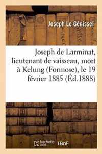 Joseph de Larminat, Lieutenant de Vaisseau, Mort A Kelung Formose, Le 19 Fevrier 1885