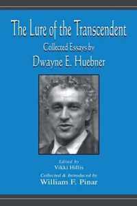 The Lure of the Transcendent: Collected Essays by Dwayne E. Huebner