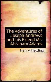 The Adventures of Joseph Andrews and His Friend Mr. Abraham Adams