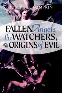 Fallen Angels, The Watchers, and the Origins of Evil
