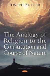 The Analogy of Religion to the Constitution and Course of Nature