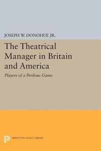 The Theatrical Manager in Britain and America - Player of a Perilous Game