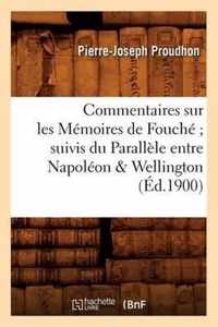 Commentaires Sur Les Memoires de Fouche Suivis Du Parallele Entre Napoleon & Wellington (Ed.1900)