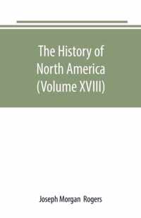 The History of North America (Volume XVIII)